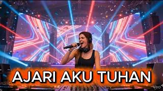 Dj Ajari Aku Tuhan  Remix  Bass Paling Menjiwai 2026  Bikin Merinding U0026 Nagih Parah