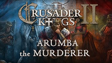 Arumba the Murderer - Crusader Kings II