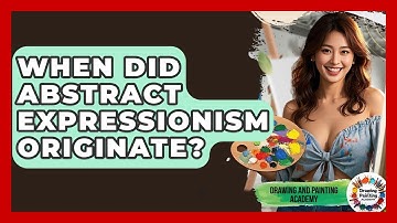 When Did Abstract Expressionism Originate? - Drawing and Painting Academy