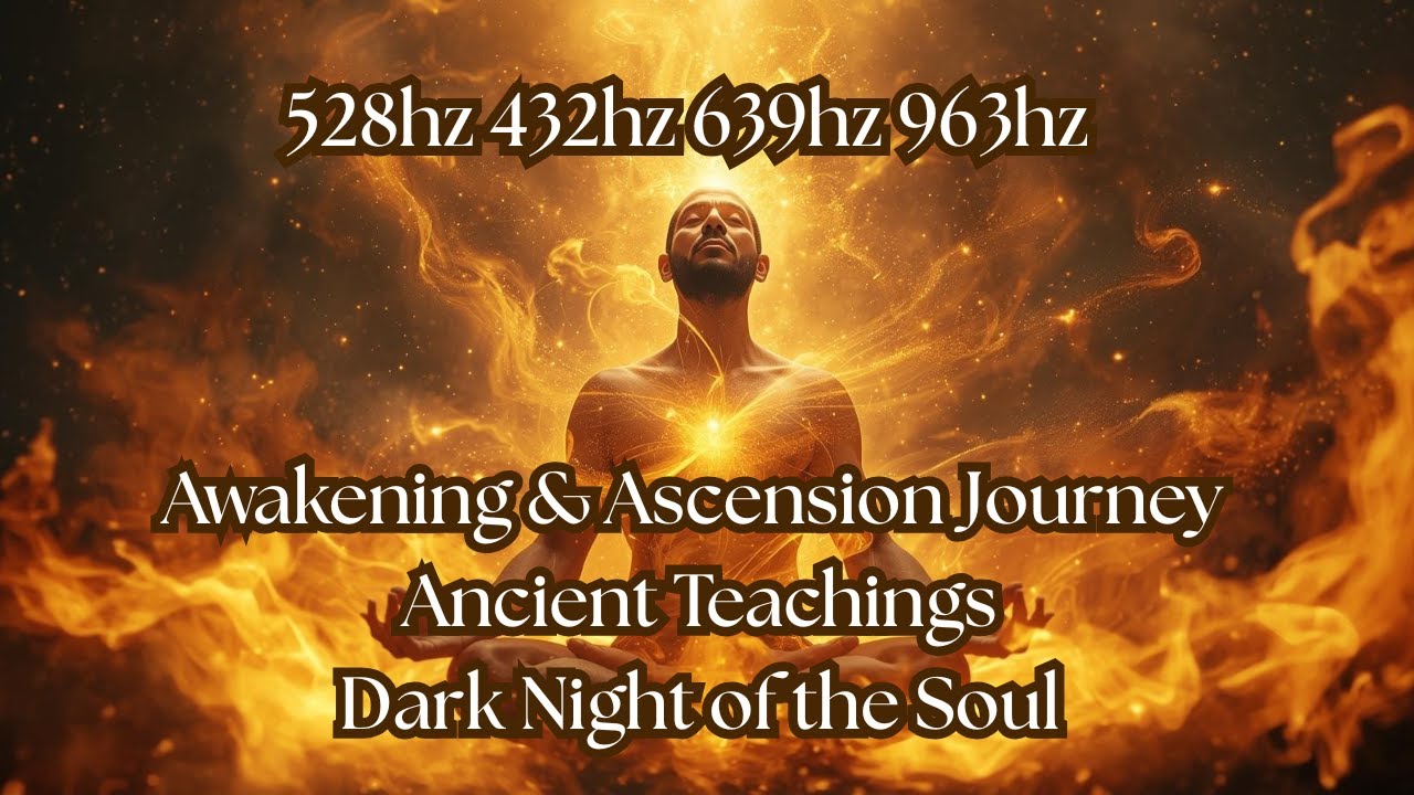 Awakening & Ascension Journey | Ancient Teachings |Dark Night of the Soul 