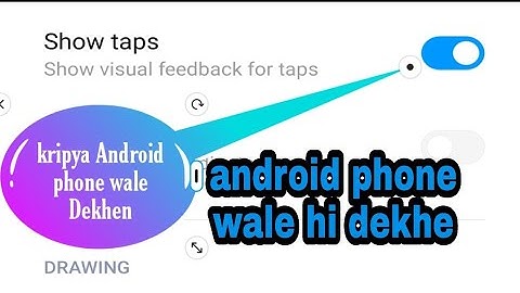 how to enable show taps and show touches in any android devices
