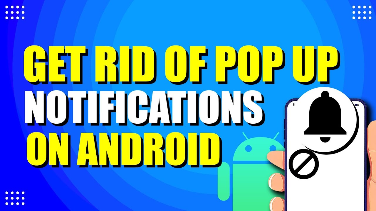 How To Get Rid Of Pop Up Notifications On Android (Disable ...