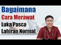 MERAWAT LUKA LAHIRAN NORMAL - TANYAKAN DOKTER