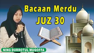 Bacaan Merdu Full Tartil Juz 30 || Ning Durrotul Muqoffa
