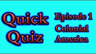 Colonial America: Quick Quiz Ep 1
