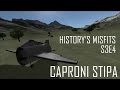 KSP History&#39;s Misfits S3E4 Caproni Stipa