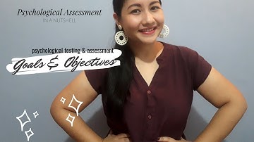 Psychological Assessment in a Nutshell: Goals & Objectives
