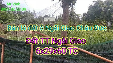 Bán Đất Ngãi Giao Châu Đức 6x29- 60 TC giá rẻ gần Mỹ Xuân Ngãi Giao mới @NguyenTheVinhbds