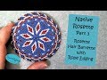 Native Rosette Part 3: Barrette with Rope Edging Tutorial