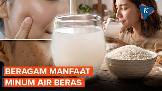 5 Manfaat Minum Air Beras untuk Kulit, Bikin Wajah Awet Muda