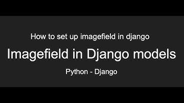 How to use ImageField in Django models/Django models / Images in Django / python