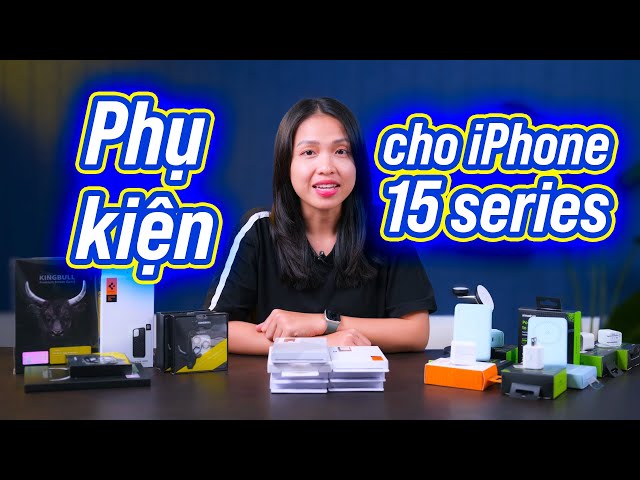 Trên tay bộ phụ kiện dành cho iPhone 15 series