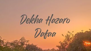 Dekha Hazaro Dafaa - Lyrics | Arijit Singh & Palak Muchhal