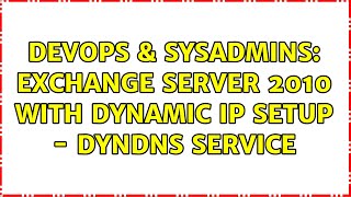 Celebrity DevOps & SysAdmins: Exchange Server 2010 with Dynamic IP setup - dyndns service Profile