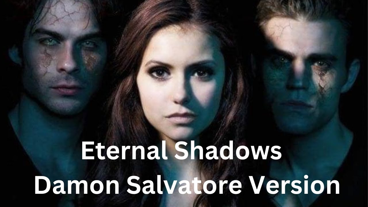 Eternal Shadows - Damon Salvatore | The Vampire Diaries [Fan Song]