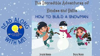 The Incredible Adventures of Kinslee and Kallie: How to Build a Snowman - Read Aloud Kids Book