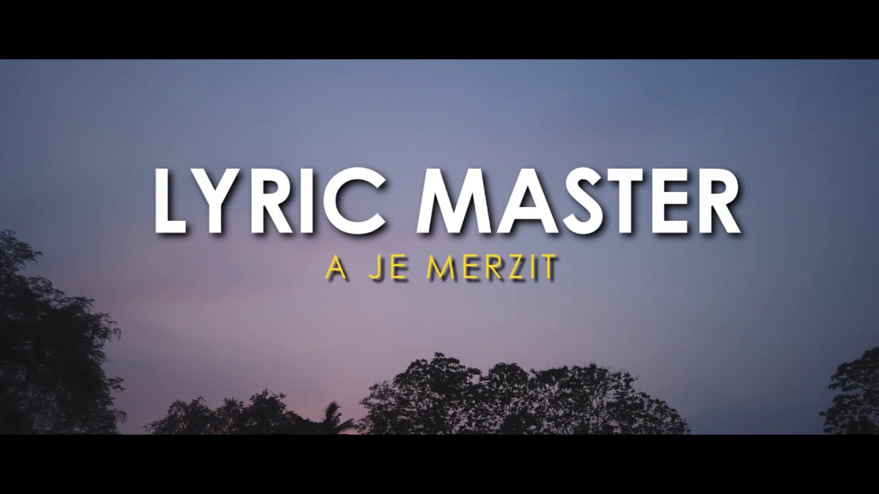 Lyric Master   A je merzit 