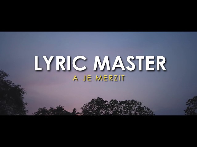 Lyric Master - A je merzit ? class=