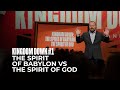 Kingdom Down #1 - The Spirit of Babylon vs The Spirit of God