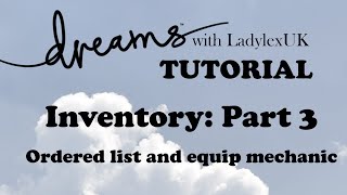 Dreams PS4 Tutorial: Inventory Part 3: Ordered list