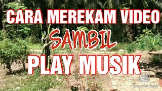 CARA MEREKAM VIDEO SAMBIL MEMUTAR MUSIK 😎