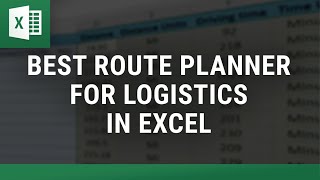 Best Route Planner for Logistics in Excel