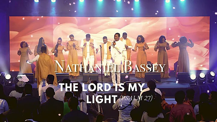 THE LORD IS MY LIGHT | NATHANIEL BASSEY #nathanielbassey #Thelordismylight