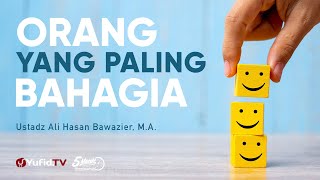 Orang yang Paling Bahagia - Ustadz Ali Hasan Bawazier, M.A. - 5 Menit yang Menginspirasi