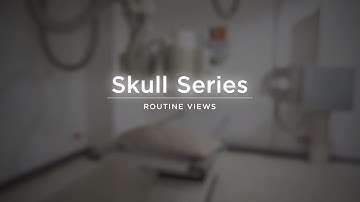 Routine  Skull Series - Radiography Positioning