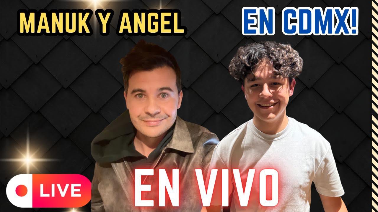 ManuK está en vivo CON ANGELITO EN CDMX