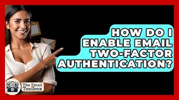 How Do I Enable Email Two-Factor Authentication? - TheEmailToolbox.com
