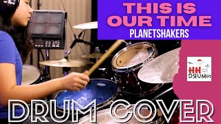 This is Our Time - Planetshakers - Drum Cover