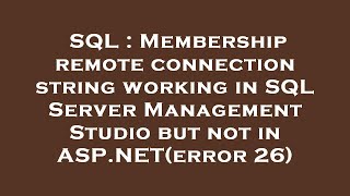 SQL : Membership remote connection string working in SQL Server Management Studio but not in 