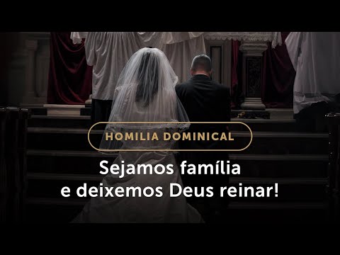 Homilia Dominical | Precisamos ser família! (27º Domingo do Tempo Comum)