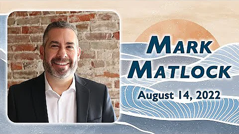 Mark Matlock, Sunday, August 14, 2022, 10:30am, Oc...
