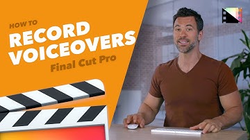 How to Record Voiceovers in Final Cut Pro X