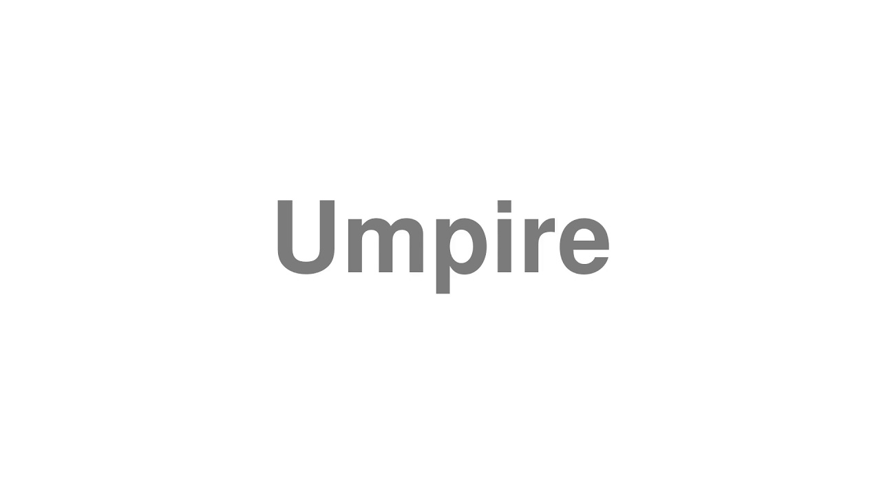 How to Pronounce "Umpire"
