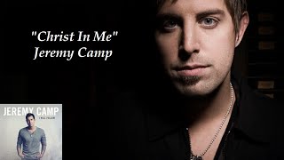 "Christ In Me" - Jeremy Camp (Lyrics) chords