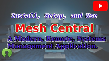MeshCentral - free, open source RMM / RDP / Remote Control option - How to install and Configure it.