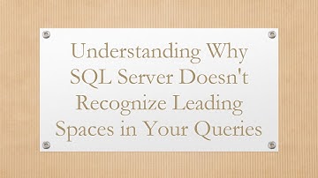 Understanding Why SQL Server Doesn