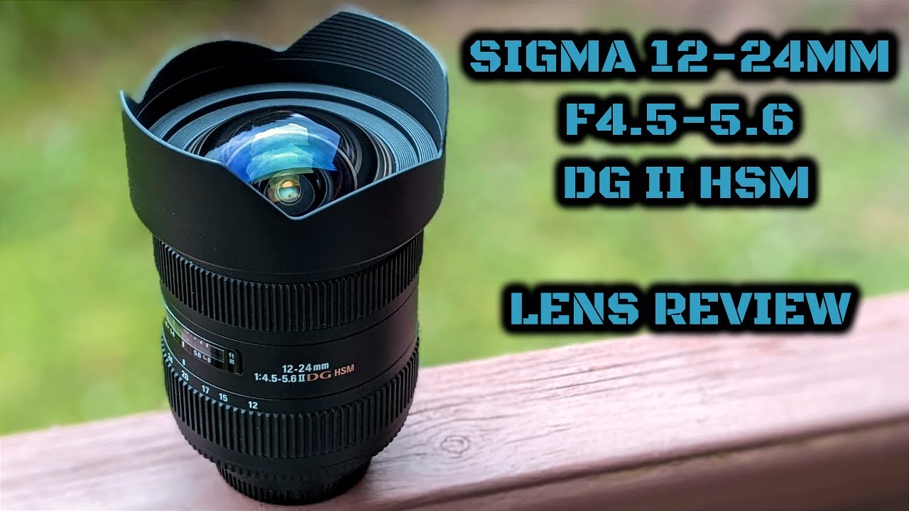Sigma 12-24mm f/4.5-5.6 DG II HSM Lens: Review