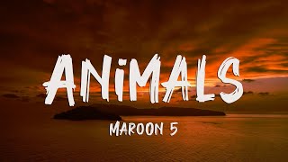 Maroon 5 - Animals (Lyrics)