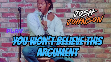 Josh Johnson Stand Up Comedy | The Dumbest Argument I’ve Ever Had… and I Was Right 😤