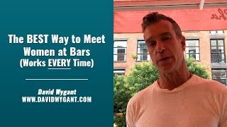 The BEST Way to Meet Women at Bars (Works EVERY Time!)
