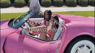 Dua Lipa - Dance The Night (slowed + reverb)