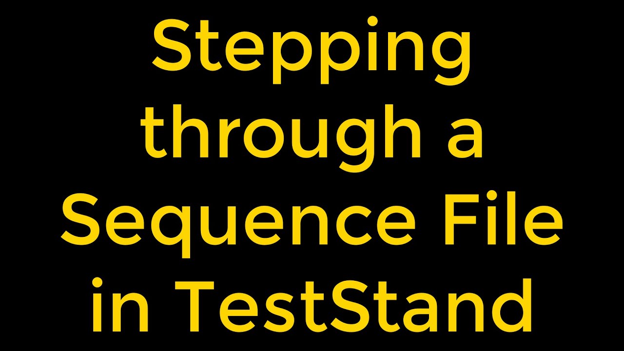 Stepping through a Sequence File in TestStand - YouTube