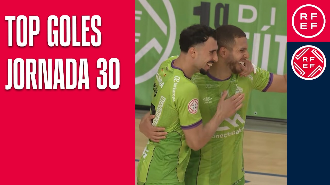 RFEF FUTSAL | TOP GOALS | ROUND 30