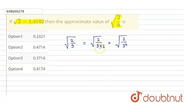 If sqrt(2)=1.4142 then the approximate value of sqrt(2/9) is | CLASS 14 | SQUARE ROOT AND CUBE R...