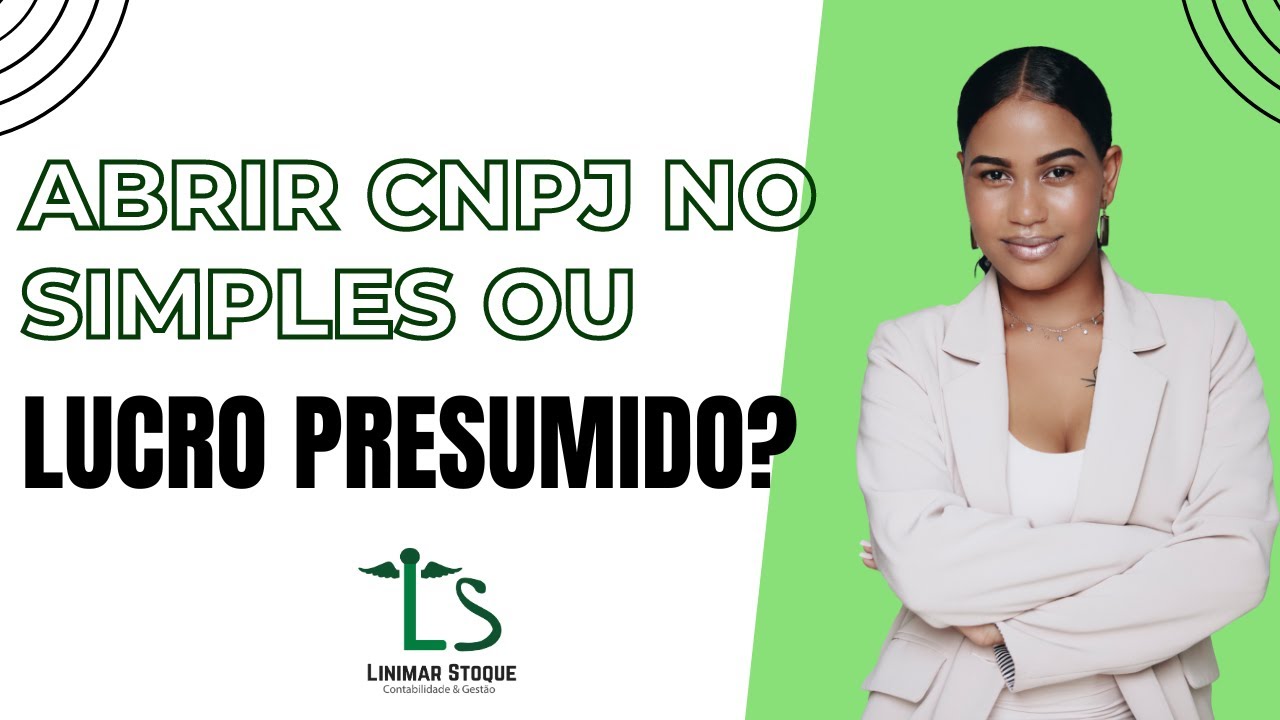 ABRIR CNPJ NO SIMPLES NACIONAL OU NO LUCRO PRESUMIDO? QUAL O MELHOR ...