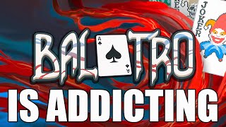 Balatro Is Addicting